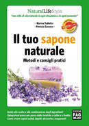 Sapone fai-da-te: Il tuo sapone naturale. Metodi e consigli pratici (Metodi, ingredienti, ricette). La prima bibbia del sapone naturale in italiano